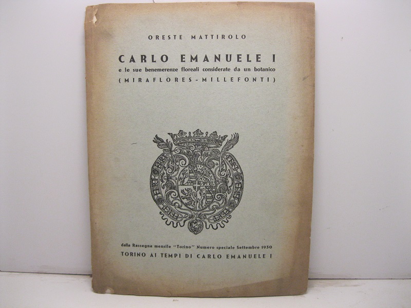 Carlo Emanuele I e la sue benemerenze floreali considerate da un botanico (Miraflores - Millefonti). Dalla Rassegna mensile Torino. Numero speciale Settembre 1930.